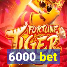 6000 bet